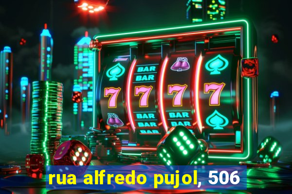 rua alfredo pujol, 506